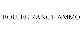 BOUJEE RANGE AMMO trademark