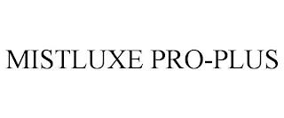 MISTLUXE PRO-PLUS trademark