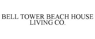 BELL TOWER BEACH HOUSE LIVING CO. trademark