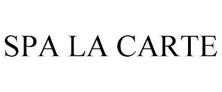 SPA LA CARTE trademark