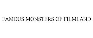 FAMOUS MONSTERS OF FILMLAND trademark