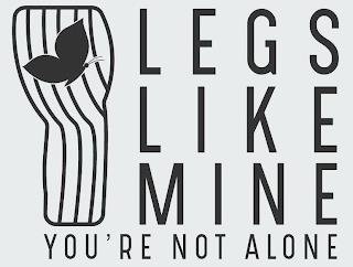 LEGS LIKE MINE YOU'RE NOT ALONE trademark