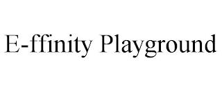 E-FFINITY PLAYGROUND trademark