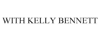 WITH KELLY BENNETT trademark