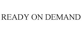 READY ON DEMAND trademark