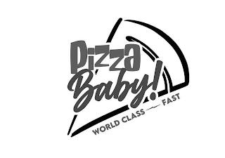 PIZZA BABY! WORLD CLASS FAST trademark