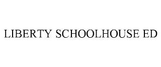 LIBERTY SCHOOLHOUSE ED trademark