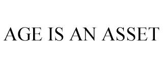 AGE IS AN ASSET trademark