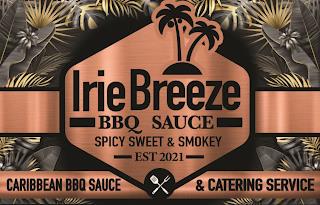 IRIE BREEZE BBQ SAUCE SPICY SWEET & SMOKEY EST 2021 CARIBBEAN BBQ SAUCE & CATERING SERVICE trademark