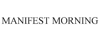 MANIFEST MORNING trademark