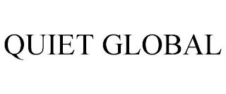 QUIET GLOBAL trademark