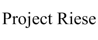 PROJECT RIESE trademark