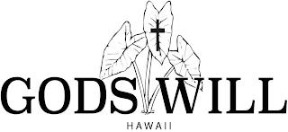 GODS WILL HAWAII trademark