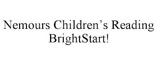 NEMOURS CHILDREN'S READING BRIGHTSTART! trademark