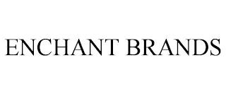 ENCHANT BRANDS trademark