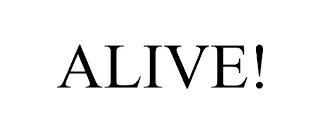 ALIVE! trademark