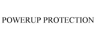 POWERUP PROTECTION trademark