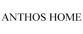 ANTHOS HOME trademark