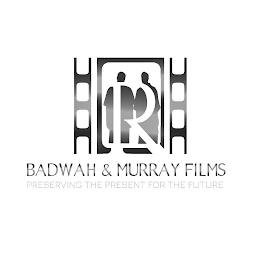 R. BADWAH & MURRAY FILMS PRESERVING THE PRESENT FOR THE FUTURE trademark