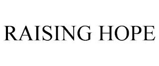 RAISING HOPE trademark