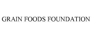 GRAIN FOODS FOUNDATION trademark