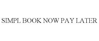 SIMPL BOOK NOW PAY LATER trademark