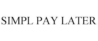 SIMPL PAY LATER trademark