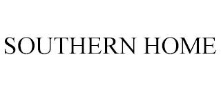 SOUTHERN HOME trademark