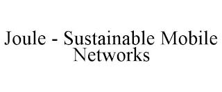 JOULE - SUSTAINABLE MOBILE NETWORKS trademark