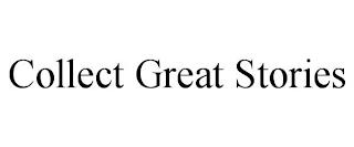 COLLECT GREAT STORIES trademark