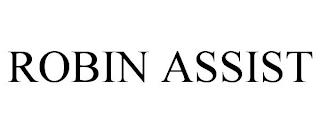 ROBIN ASSIST trademark