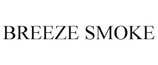 BREEZE SMOKE trademark