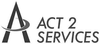 A ACT 2 SERVICES trademark