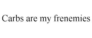 CARBS ARE MY FRENEMIES trademark