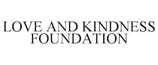 LOVE AND KINDNESS FOUNDATION trademark