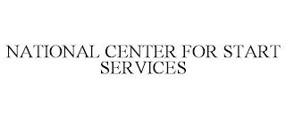 NATIONAL CENTER FOR START SERVICES trademark