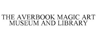 THE AVERBOOK MAGIC ART MUSEUM AND LIBRARY trademark