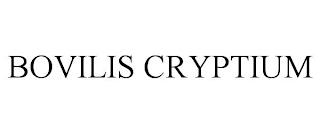 BOVILIS CRYPTIUM trademark