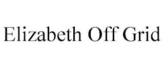 ELIZABETH OFF GRID trademark