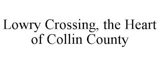 LOWRY CROSSING, THE HEART OF COLLIN COUNTY trademark