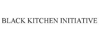 BLACK KITCHEN INITIATIVE trademark