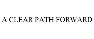 A CLEAR PATH FORWARD trademark