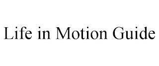 LIFE IN MOTION GUIDE trademark