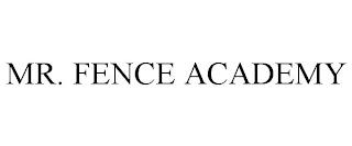 MR. FENCE ACADEMY trademark