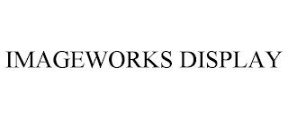 IMAGEWORKS DISPLAY trademark