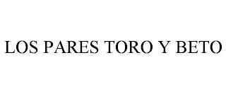 LOS PARES TORO Y BETO trademark