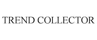 TREND COLLECTOR trademark