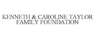 KENNETH & CAROLINE TAYLOR FAMILY FOUNDATION trademark