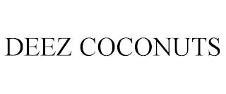 DEEZ COCONUTS trademark