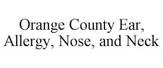 ORANGE COUNTY EAR, ALLERGY, NOSE, AND NECK trademark